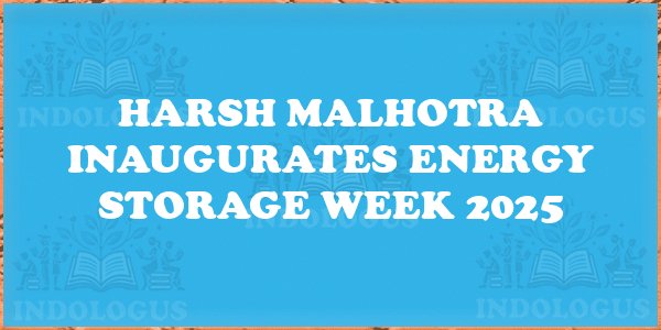 Harsh Malhotra Inaugurates Energy Storage Week 2025