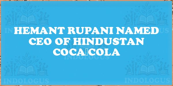 Hemant Rupani Named CEO of Hindustan Coca‑Cola