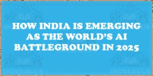 How India is Emerging as the World’s AI Battleground in 2025
