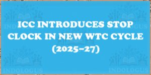 ICC Introduces Stop Clock in New WTC Cycle (2025–27)