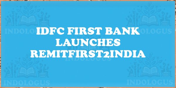 IDFC FIRST Bank Launches RemitFIRST2India
