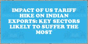 Impact of US Tariff Hike on Indian Exports: Key Sectors Likely to Suffer the Most