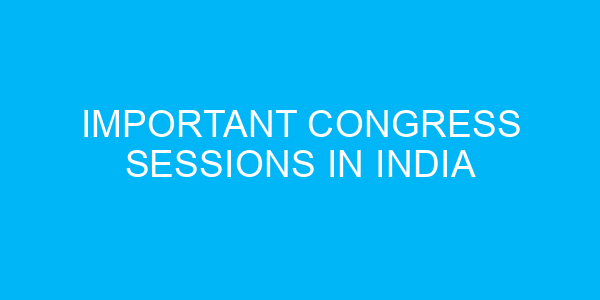 Important Congress Sessions in India