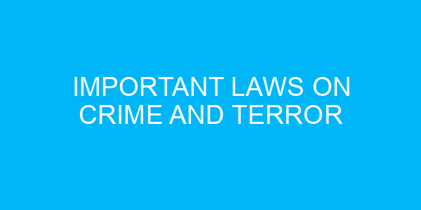 Important Laws on Crime and Terror