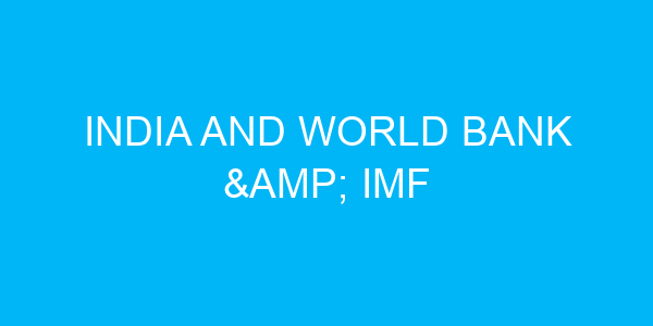 India and World Bank & IMF