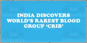 India Discovers World’s Rarest Blood Group ‘CRIB’