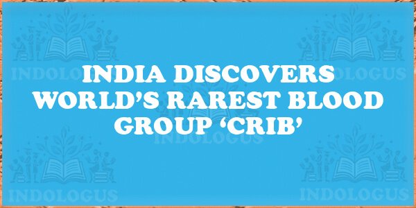 India Discovers World’s Rarest Blood Group ‘CRIB’