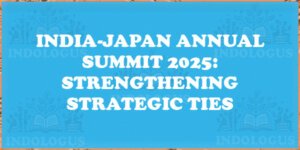 India-Japan Annual Summit 2025: Strengthening Strategic Ties