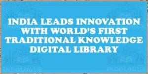 India Leads Innovation with World’s First Traditional Knowledge Digital Library