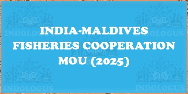 India-Maldives Fisheries Cooperation MoU (2025)