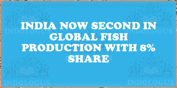 India Now Second in Global Fish Production with 8% Share