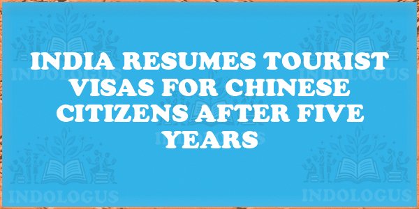 India Resumes Tourist Visas for Chinese Citizens After Five Years