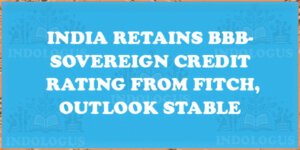 India Retains BBB- Sovereign Credit Rating from Fitch, Outlook Stable