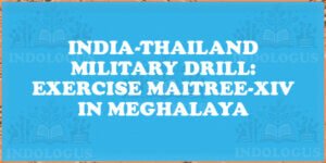 India-Thailand Military Drill: Exercise MAITREE-XIV in Meghalaya