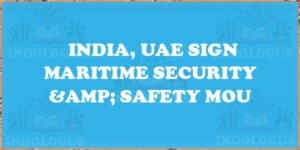 India, UAE Sign Maritime Security & Safety MoU