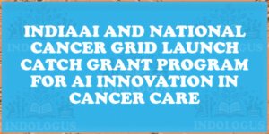 IndiaAI and National Cancer Grid Launch CATCH Grant Program for AI Innovation in Cancer Care