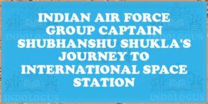 Indian Air Force Group Captain Shubhanshu Shukla's Journey to International Space Station