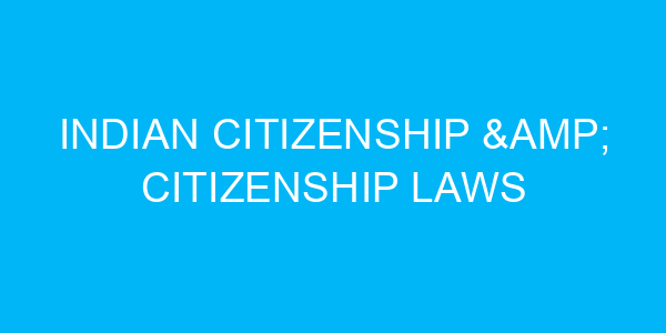 Indian Citizenship & Citizenship Laws