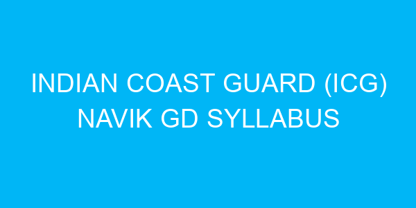 Indian Coast Guard (ICG) Navik GD Syllabus