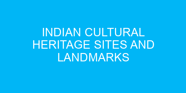 Indian Cultural Heritage Sites and Landmarks