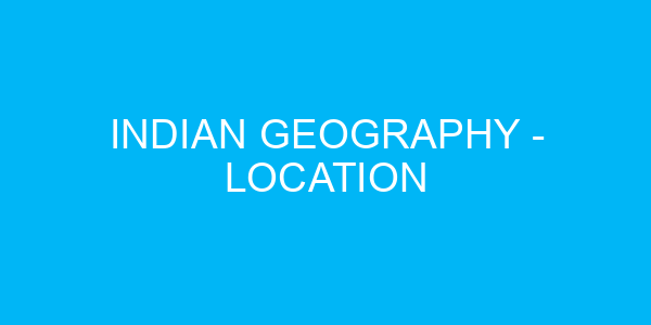 Indian Geography - Location