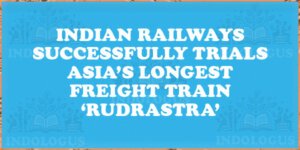 Indian Railways Successfully Trials Asia’s Longest Freight Train ‘Rudrastra’