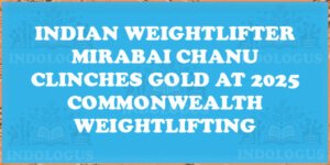 Indian Weightlifter Mirabai Chanu Clinches Gold at 2025 Commonwealth Weightlifting