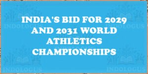 India's Bid for 2029 and 2031 World Athletics Championships