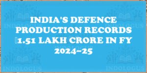 India's Defence Production Records ₹1.51 Lakh Crore in FY 2024–25