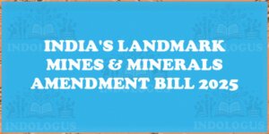 India's Landmark Mines & Minerals Amendment Bill 2025