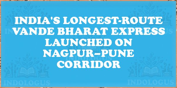 India's Longest-Route Vande Bharat Express Launched on Nagpur–Pune Corridor