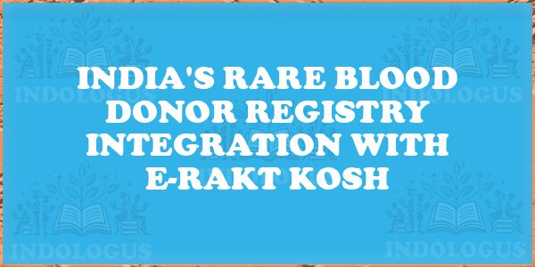 India's Rare Blood Donor Registry Integration with e-Rakt Kosh
