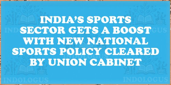 India’s Sports Sector Gets a Boost with New National Sports Policy Cleared by Union Cabinet