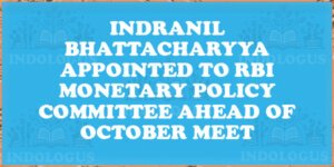 Indranil Bhattacharyya Appointed to RBI Monetary Policy Committee Ahead of October Meet