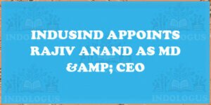 IndusInd Appoints Rajiv Anand as MD & CEO