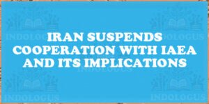 Iran Suspends Cooperation With IAEA and Its Implications