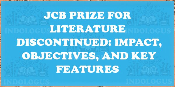 JCB Prize for Literature Discontinued: Impact, Objectives, and Key Features