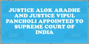 Justice Alok Aradhe and Justice Vipul Pancholi Appointed to Supreme Court of India