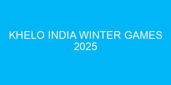 Khelo India Winter Games 2025