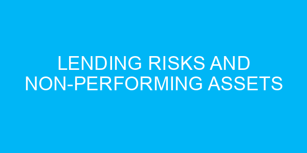 Lending Risks and Non-performing Assets