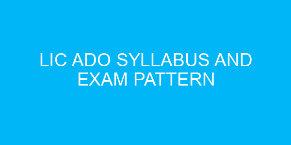 LIC ADO Syllabus and Exam Pattern