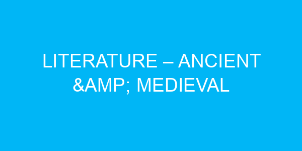 Literature – Ancient & Medieval