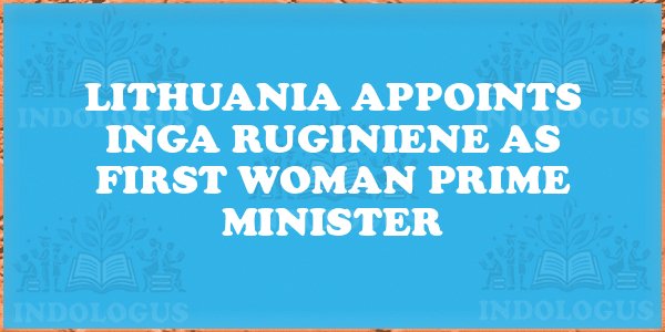 Lithuania Appoints Inga Ruginiene as First Woman Prime Minister