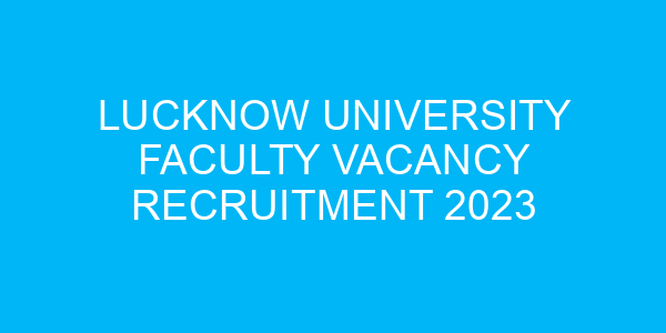 Lucknow University Faculty Vacancy Recruitment 2023