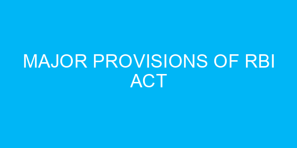 Major Provisions of RBI Act