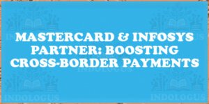 Mastercard & Infosys Partner: Boosting Cross-Border Payments
