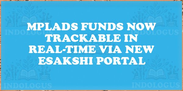 MPLADS Funds Now Trackable in Real-Time via New eSAKSHI Portal