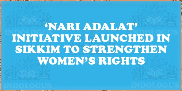 ‘Nari Adalat’ Initiative Launched in Sikkim to Strengthen Women’s Rights