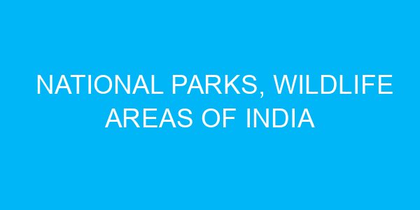 National Parks, Wildlife Areas of India