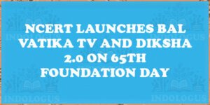 NCERT Launches Bal Vatika TV and DIKSHA 2.0 on 65th Foundation Day